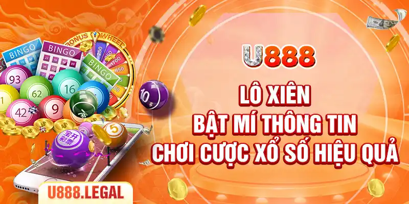 Lô Xiên - Bật Mí Thông Tin Chơi Cược Xổ Số Hiệu Quả
