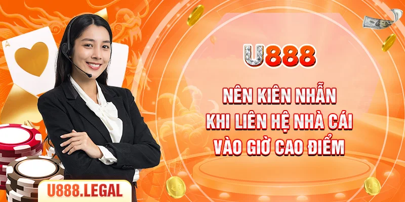 Nên kiên nhẫn khi liên hệ nhà cái vào giờ cao điểm