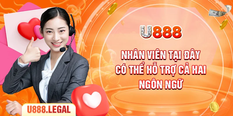 Nhân viên tại đây có thể hỗ trợ cả hai ngôn ngữ