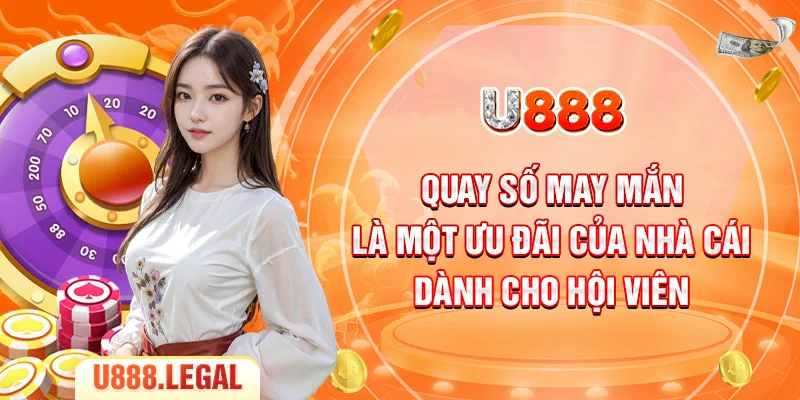 Quay số may mắn là một ưu đãi của nhà cái dành cho hội viên