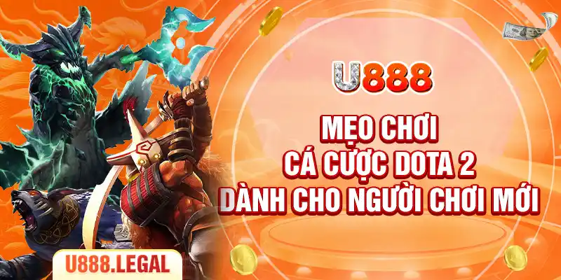 Mẹo chơi cá cược Dota 2 dành cho người chơi mới 