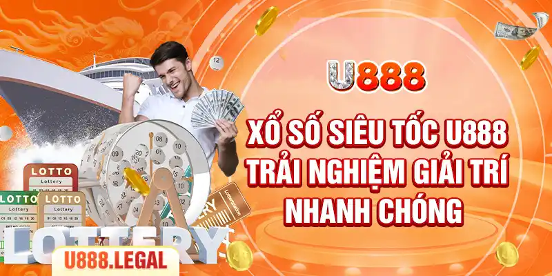 Xổ Số Siêu Tốc U888 Trải Nghiệm Giải Trí Nhanh Chóng